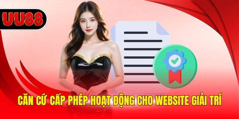 Căn cứ cấp phép hoạt động cho website giải trí